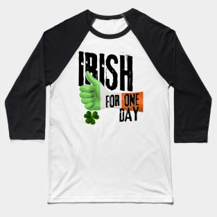 Irish For One Day - Hand Flag Clover Baseball T-Shirt